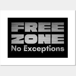 Free Zone No Exceptions Posters and Art